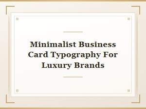 The Luxury of Minimalist Typography on Cards