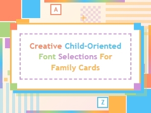 Fonts for Fun-Filled Family Cards