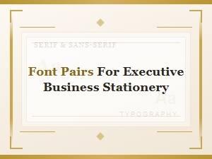 Executive Font Pairings for Business Stationery